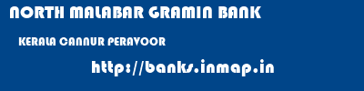 NORTH MALABAR GRAMIN BANK  KERALA CANNUR PERAVOOR   banks information 
